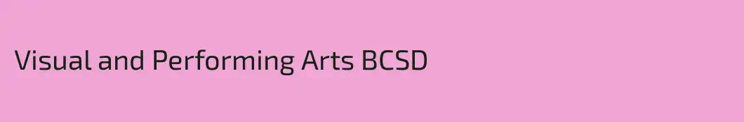 Visual and Performing Arts BCSD